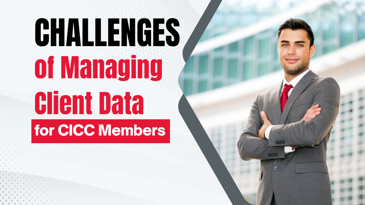 The Challenges of Managing Client Data for CICC Members and How a CRM Can Help
