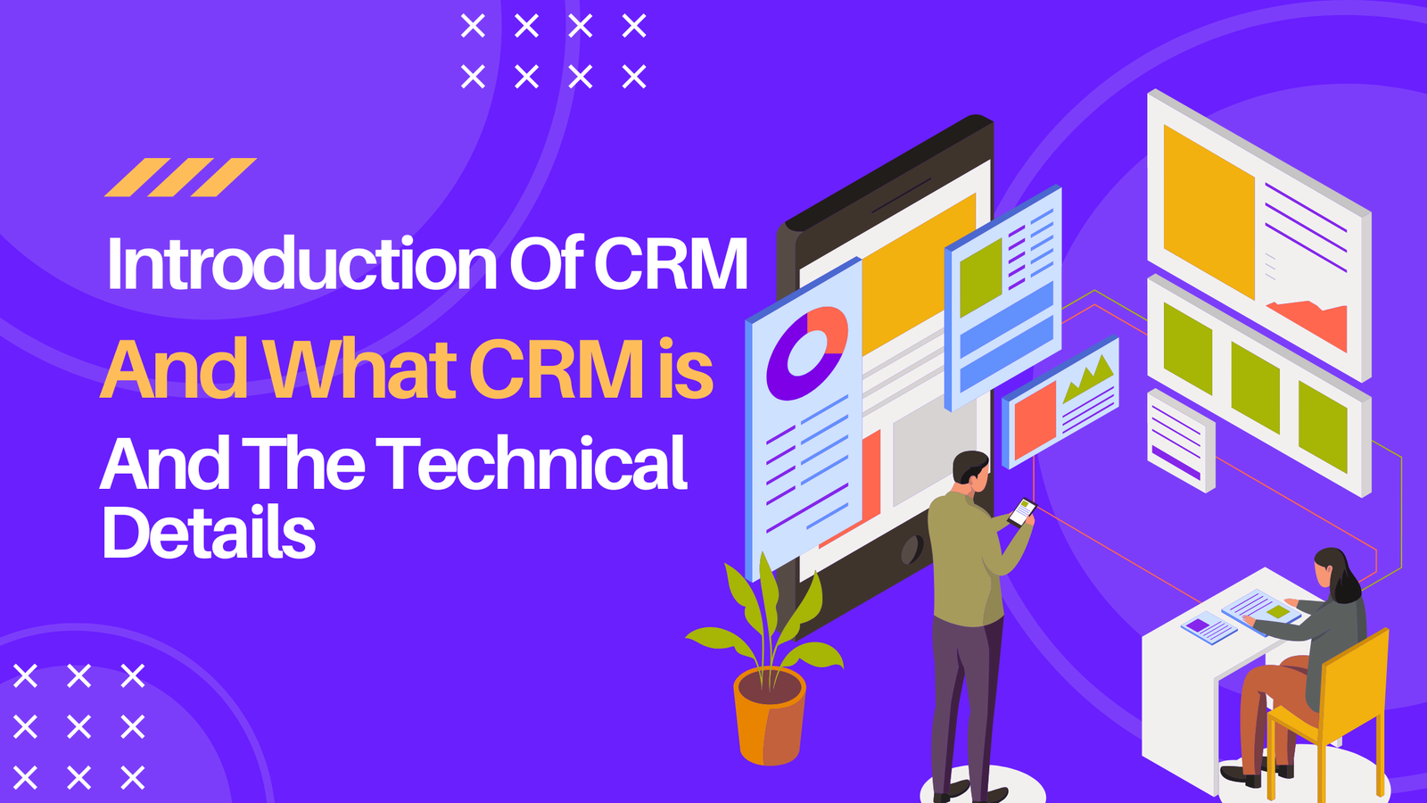 Introduction Of CRM And What CRM Is And The Technical Details