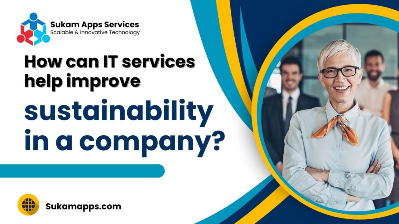 How can IT services help improve sustainability in a company?